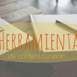 5 Herramientas gratis de Content Curation